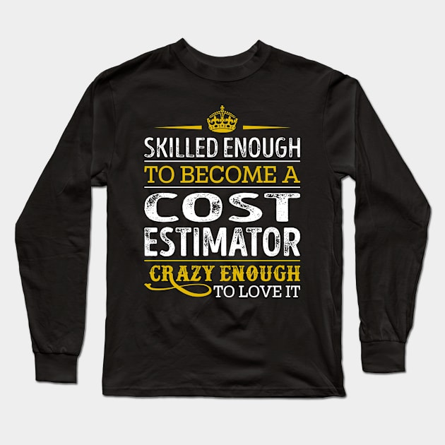 Skilled Enough To Become A Cost Estimator Long Sleeve T-Shirt by RetroWave